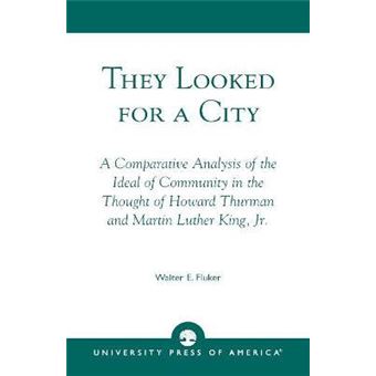 They Looked for a City : A Comparative Analysis of the Ideal of Community in the Thought of Howard Thurman and Martin Luther King, Jr. - 1