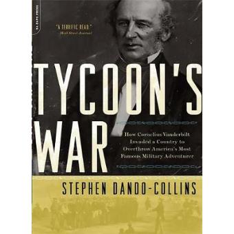 Tycoon's War - How Cornelius Vanderbilt Invaded a Country to Overthrow America's Most Famous Military Adventurer - Paperback - 2009 - 1