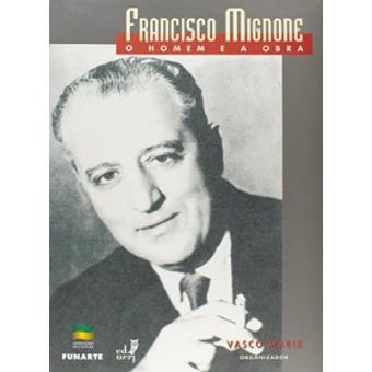 Francisco Mignone. O Homem E A Obra - 1