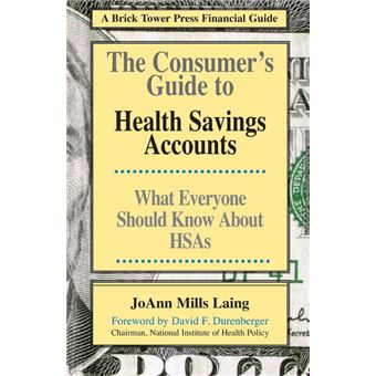 Consumer's Guide to Health Savings Accounts - What Everyone Should Know About HSAs - Paperback - 2006 - 1