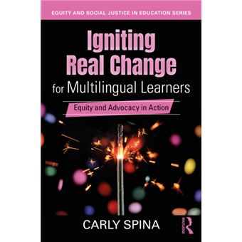 Igniting Real Change for Multilingual Learners Equity and Advocacy in Action - 1