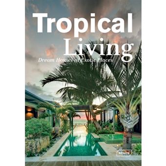 Tropical Living - Dream Houses at Exotic Places - Hardback - 2014 - 1