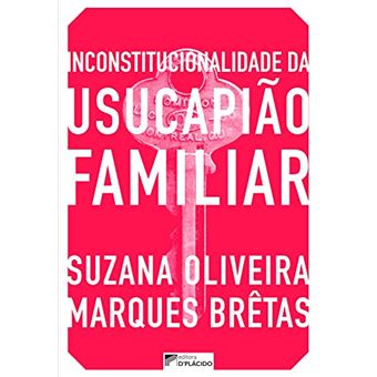 Inconstitucionalidade da Usucapião Famíliar - 1