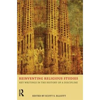 Reinventing Religious Studies - Key Writings in the History of a Discipline - Paperback - 2013 - 1