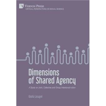 Dimensions Of Shared Agency A Study On Joint Collective And Group Intentional Action - 1