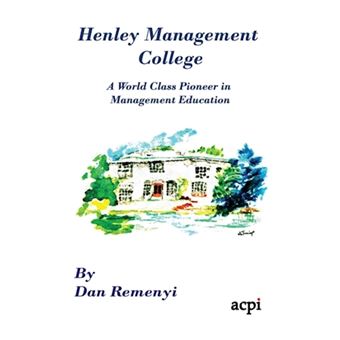 Henley Management College - A World Class Pioneer in Management Education - Dust Jacket Version - Hardback - 2015 - 1