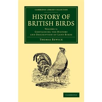 History of British Birds: Volume 1, Containing the History and Description of Land Birds - Paperback - 2013 - 1