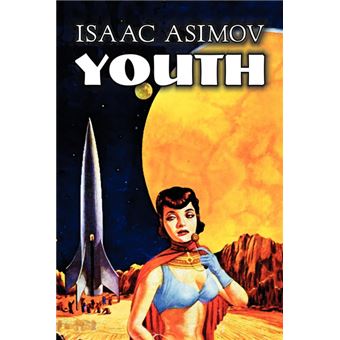 Youth By Isaac Asimov, Science Fiction, Adventure, Fantasy