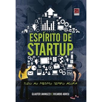 Espírito de Startup. Tudo ao Mesmo Tempo Agora - 1