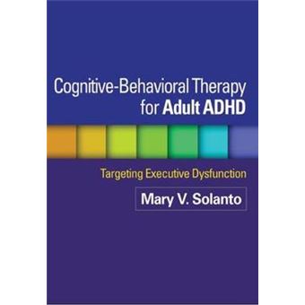 Cognitive-Behavioral Therapy for Adult ADHD - Targeting Executive Dysfunction - Paperback - 2013 - 1