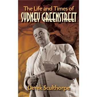 The Life And Times Of Sydney Greenstreet hardback - 1