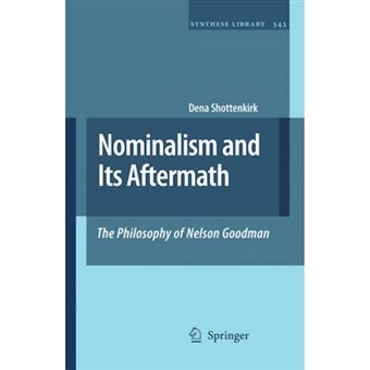 Nominalism and Its Aftermath: The Philosophy of Nelson Goodman - Paperback - 2010 - 1
