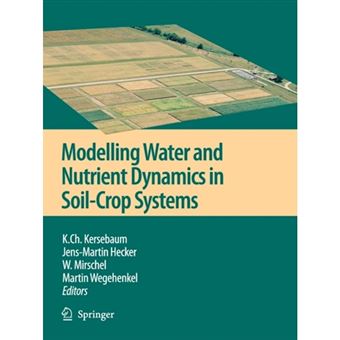 Modelling Water and Nutrient Dynamics in Soil-crop Systems - Applications of Different Models to Common Data Sets - Proceedings of a Workshop Held 2004 in Muncheberg, Germany - Paperback - 2010 - 1