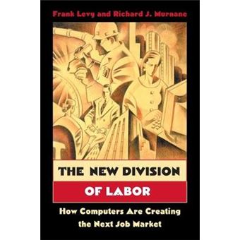 The New Division of Labor - How Computers Are Creating the Next Job Market - Paperback - 2005 - 1