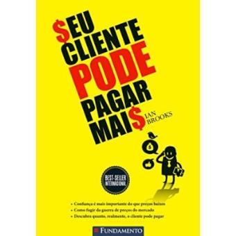 Seu Cliente Pode Pagar Mais - 1