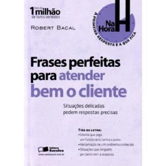 Frases Perfeitas Para Atender Bem O Cliente - Coleção Na Hora H - 1