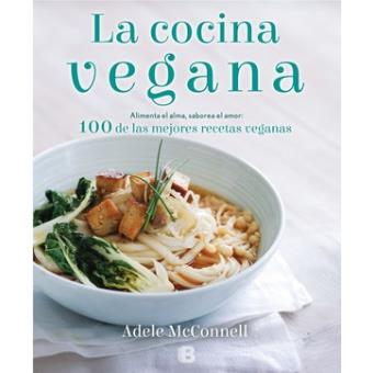 La cocina vegana Alimenta el alma, saborea el amor: 100 recetas vegana - 1
