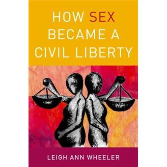 How Sex Became a Civil Liberty - 1