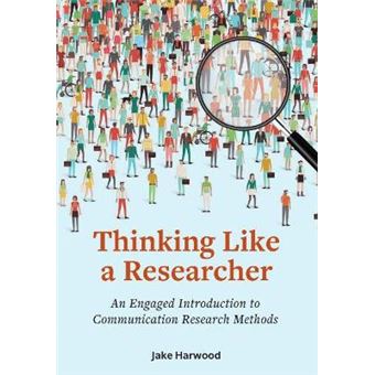 Thinking Like a Researcher An Engaged Introduction to Communication Research Methods - 1