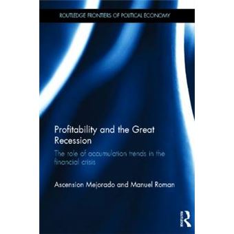 Profitability And The Great Recession The Role Of Accumulation Trends In The Financial Crisis 177 Routledge Frontiers Of Political Economy - 1