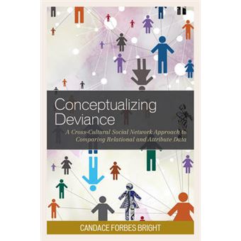 Conceptualizing Deviance A Crosscultural Social Network Approach To Comparing Relational And Attribute Data - 1