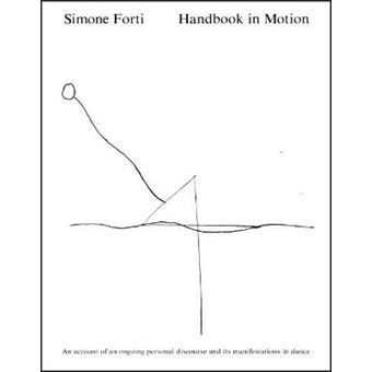 Handbook In Motion An Account Of An Ongoing Personal Discourse And Its Manifestations In Dance - 1