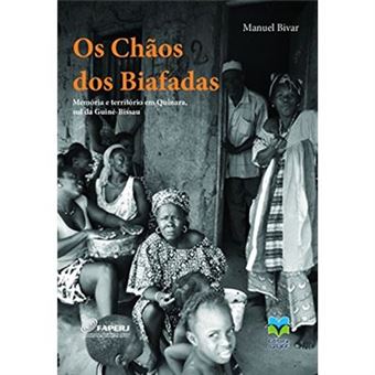 Os Chãos Dos Biafadas: Memórias E Território Em Quinara, Sul Da Guiné-Bissau - 1