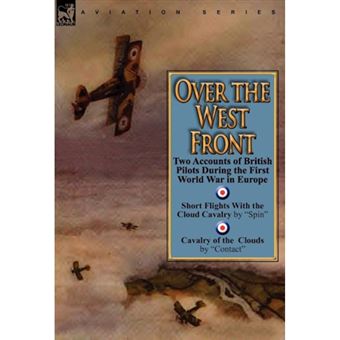 Over the West Front - Two Accounts of British Pilots During the First World War in Europe - Hardback - 2010 - 1