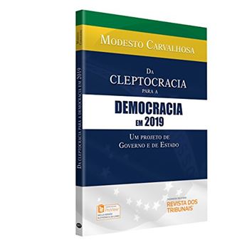 Da Cleptocracia para a Democracia em 2019 um Projeto de Governo e de Estado - 1