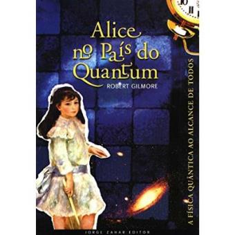 Alice No País Do Quantum. A Física Quântica Ao Alcance De Todos - 1