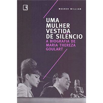 Uma mulher vestida de silêncio: A biografia de Maria Thereza Goulart - 1