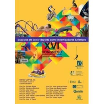 XVI Congreso Internacional de Turismo Universidad - Empresa Espacios de ocio y deporte como dinamizadores tuirísticos - 1