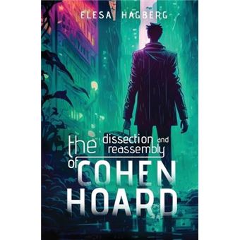 The Dissection And Reassembly Of Cohen Hoard By Elesa Hagberg Paperback Book - 1