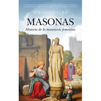 Masonas. Historia De La Masonería Femenina - 1