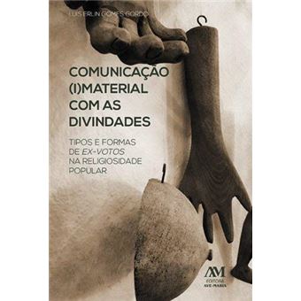 Comunicação I Material com as Divindades - Tipos e Formas de Ex Votos na Religiosidade Popular - 1