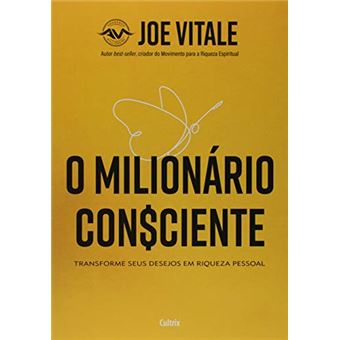 O Milionário Consciente: Transforme seus desejos em riqueza pessoal - 1