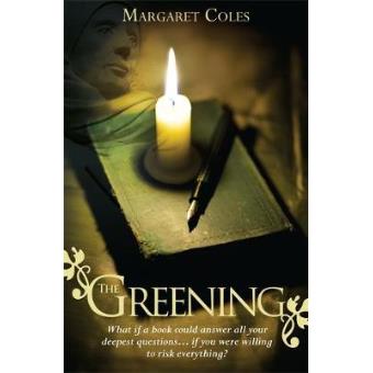 The Greening - What If a Book Could Answer All Your Deepest Questions... If You Were Willing to Risk Everything? - Paperback - 2013 - 1