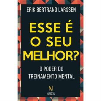 Esse É o Seu Melhor? O Poder do Treinamento Mental - 1