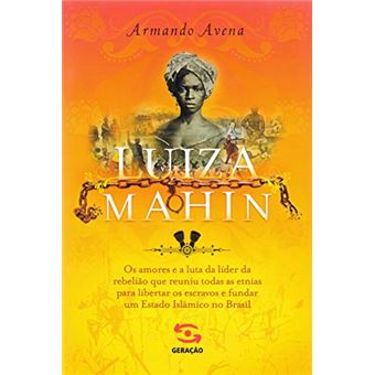 Luiza Mahin: Os amores e a luta da líder da rebelião que reuniu todas as etnias para libertar os escravos e fundar um Estado Islâmico no Brasil - 1