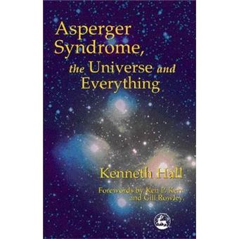 Asperger Syndrome, the Universe and Everything : Kenneth's Book - 1