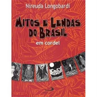 Mitos E Lendas Do Brasil Em Cordel - 1