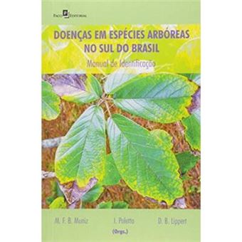 Doenças em Espécies Arbóreas no Sul do Brasil. Manual de Identificação - 1