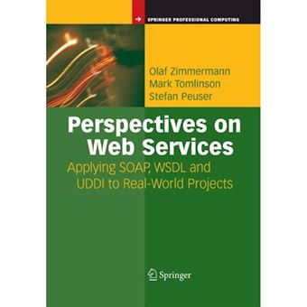 Perspectives on Web Services - Applying SOAP, WSDL and UDDI to Real-world Projects - Paperback - 2013 - 1