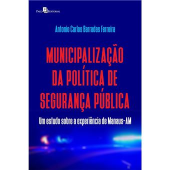 Municipalização da Política de Segurança Pública: um Estudo Sobre a Experiência de Manaus-AM - 1