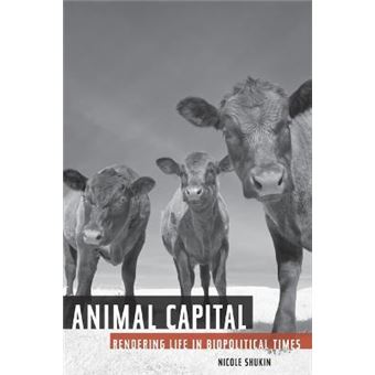 Animal Capital : Rendering Life in Biopolitical Times - 1
