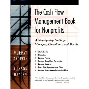 The Cash Flow Management Book for Non-Profits - A Step-by-Step Guide for Managers, Consultants, and Boards - Paperback - 2001 - 1