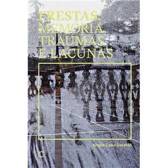 Frestas Memórias, Traumas E Lacunas - 1