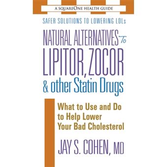 Natural Alternatives to Lipitor, Zocor & Other Statin Drugs - What to Use and Do to Help Lower Your Bad Cholesterol - Paperback - 2010 - 1