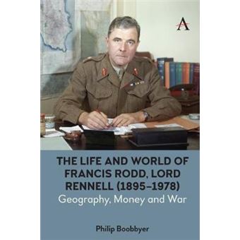 The Life And World Of Francis Rodd, Lord Rennell 18951978 Geography, Money And War Anthem Studies In British History - 1