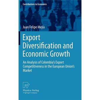 Export Diversification and Economic Growth - An Analysis of Colombia's Export Competitiveness in the European Union's Market - Hardback - 2011 - 1